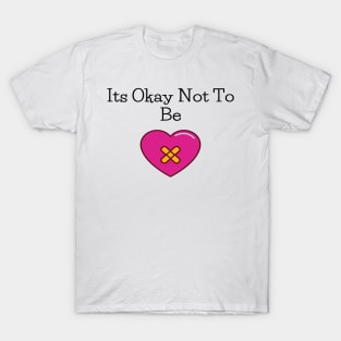 Its Okay Not To Be T-Shirt